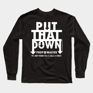 Put That Down, Love The Prop Master Long Sleeve T-Shirt